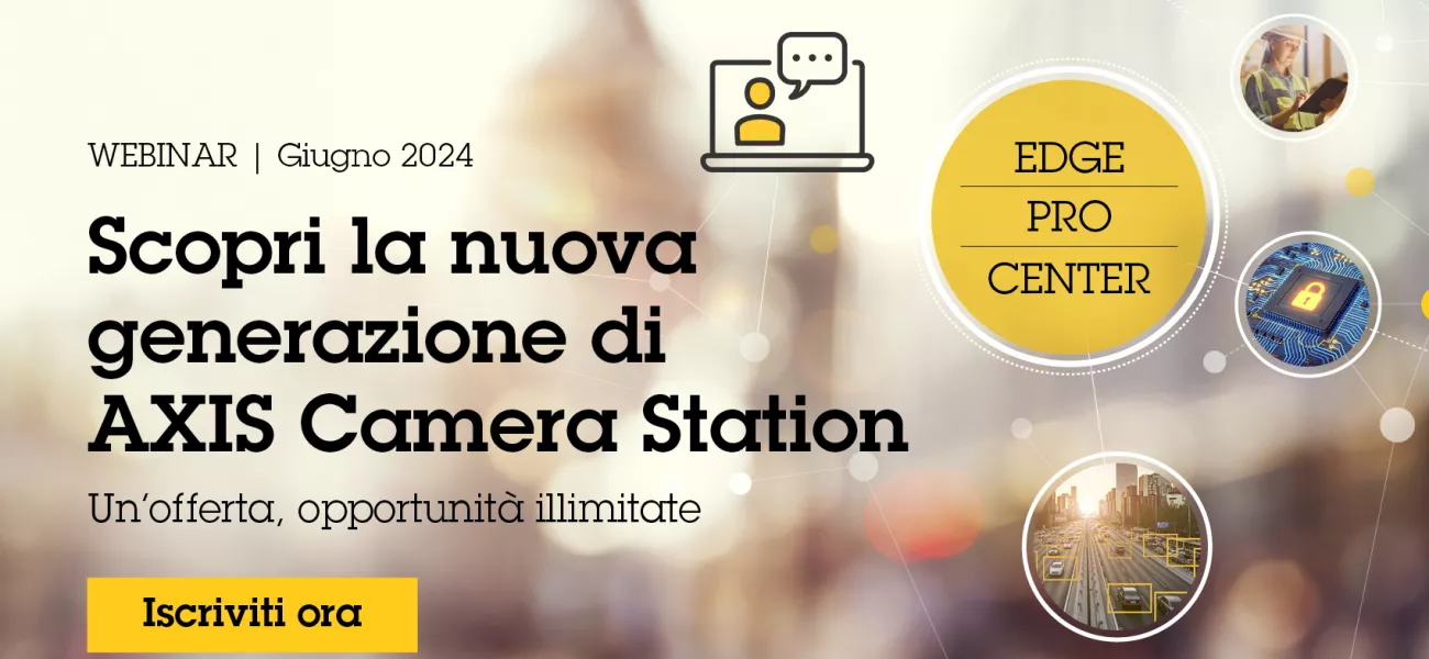 Webinar La nuova generazione di AXIS Camera Station